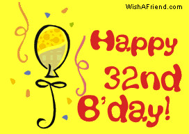 32nd Birthday credit to http://www.wishafriend.com/graphics/birthday ...