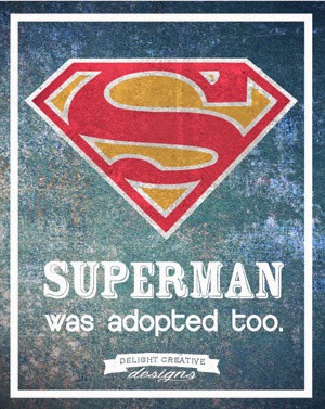Adoption Printables - Superman Was Adopted