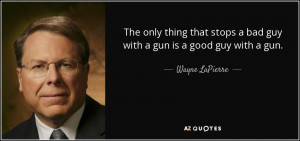 ... only thing that stops a bad guy with a gun is a good guy with a gun