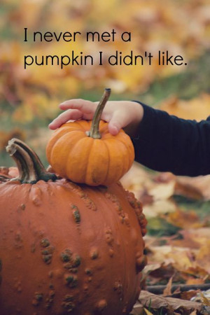 Pumpkin Love, Pumpkin quotes, Fall quotes, Autumn