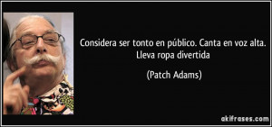 Considera ser tonto en público. Canta en voz alta. Lleva ropa ...