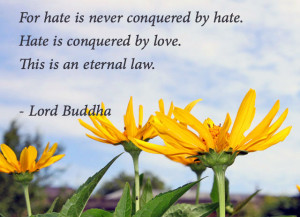 For hate is never conquered by hate. Hate is conquered by love . This ...