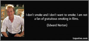 smoke and I don't want to smoke. I am not a fan of gratuitous smoking ...