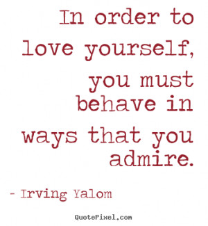 ... admire irving yalom more love quotes success quotes inspirational