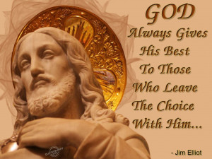 God always gives His best to those who leave the choice with him...