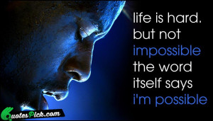 Life Id Hard But Not Quote by Unknown @ Quotespick.com