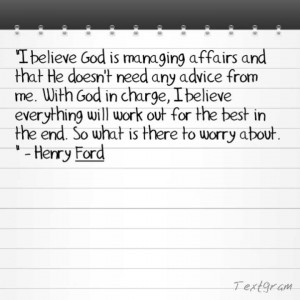Henry Ford on putting God in charge of it all. #ImnotreallyAlRoker # ...