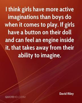 think girls have more active imaginations than boys do when it comes ...