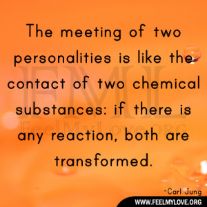 The meeting of two personalities is like the contact of two chemical ...