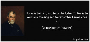To be is to think and to be thinkable. To live is to continue thinking ...