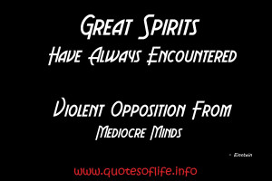 Great-spirits-have-always-encountered-violent-opposition-from-mediocre ...