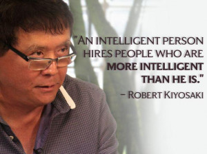 Quote on Hiring intelligent people by Robert Kiyosaki