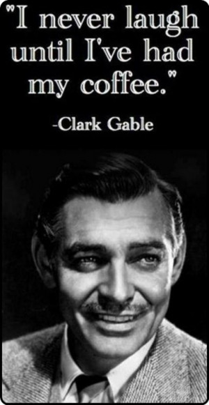 This Man, Laugh, Quotes, Coffee, Movie Stars, Clark Gables, Clarkgabl ...