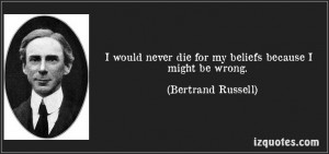 ... might be wrong. (Bertrand Russell) #quotes #quote #quotations