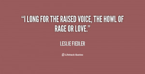 quote-Leslie-Fiedler-i-long-for-the-raised-voice-the-14851.png