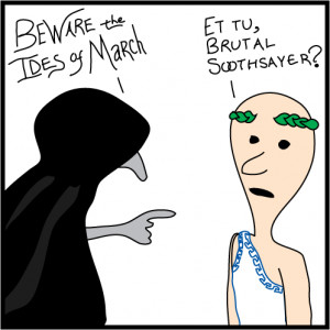 ... you, Casca, wasn’t really expecting you, and you too , Brutus