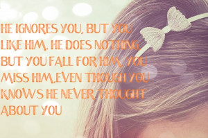 He ignores you but you LIKE him. He does nothing but you FALL for him ...