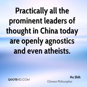 Practically all the prominent leaders of thought in China today are ...