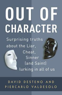 Out of Character: Surprising Truths About the Liar, Cheat, Sinner (and ...