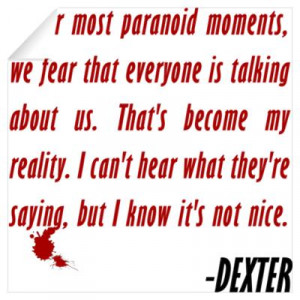 ... > Wall Art > Wall Decals > Dexter Quote Paranoid Moments Wall Decal