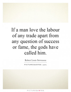 If a man love the labour of any trade apart from any question of ...