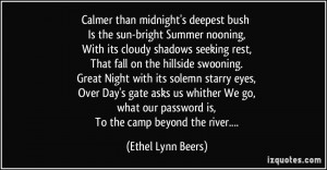 Calmer than midnight's deepest bush Is the sun-bright Summer nooning ...