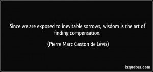 ... is the art of finding compensation. - Pierre Marc Gaston de Lévis