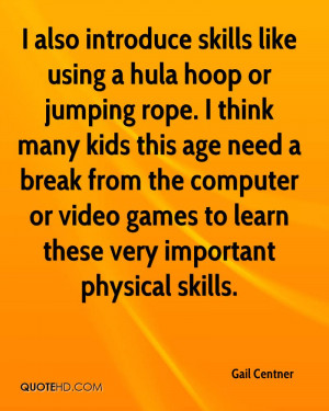 also introduce skills like using a hula hoop or jumping rope. I ...