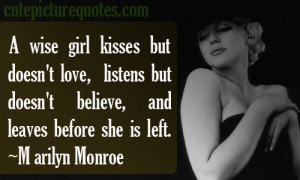 wise girl kisses but doesn't love, listens but doesn't believe, and ...