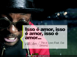 ... This Is Love (feat. Eva Simons) (Will.I.am)Source: vagalume.com.br