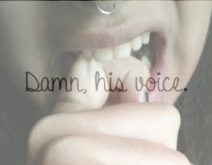 Damn His Voice Pictures, Photos, and Images for Facebook, Tumblr ...
