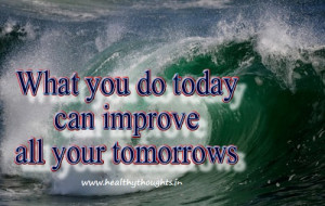 Motivational quote_what you do today can improve your tomorrow