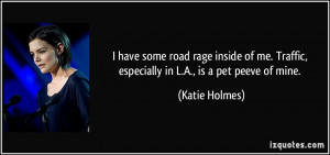 have some road rage inside of me. Traffic, especially in L.A., is a ...