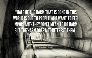 quote-T.-S.-Eliot-half-of-the-harm-that-is-done-92066.png