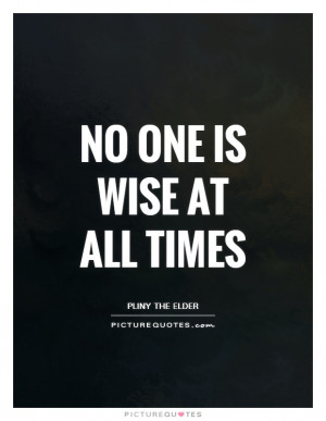 Wise Quotes Wisdom Quotes Pliny The Elder Quotes
