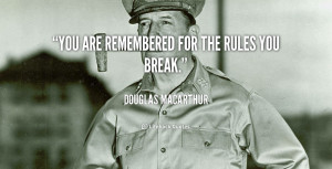 quote-Douglas-MacArthur-you-are-remembered-for-the-rules-you-47810.png