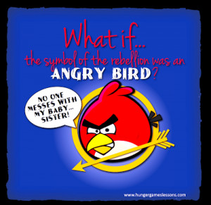 ... symbol of the rebellion was an Angry Bird instead of the Mockingjay