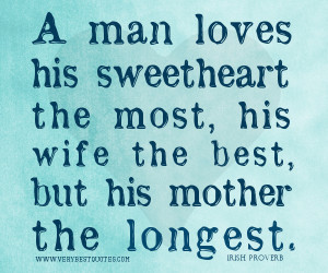 Mother quotes, A man loves his sweetheart the most