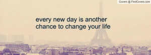 every new day is another chance to change your life , Pictures