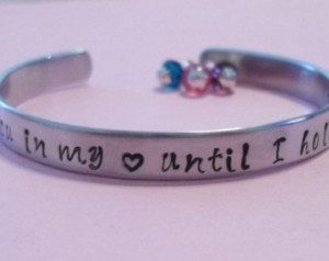 ... cuff - I'll hold you in my heart until I hold you in Heaven mother