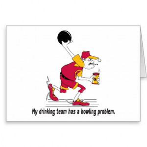 my drinking team has a bowling problem funny sayings quotes of ...