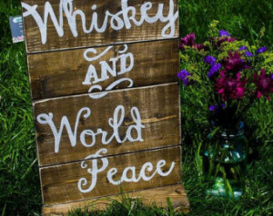 Southern Sayings Wood Sign - Whiske y and World Peace ...