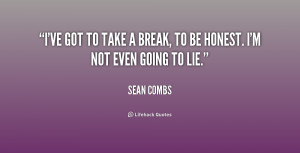 quote-Sean-Combs-ive-got-to-take-a-break-to-1-246589_1.png