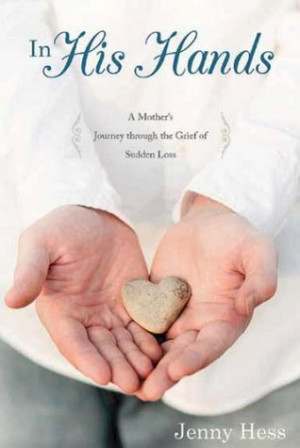 In His Hands: A Mother's Journey Through the Grief of Sudden Loss