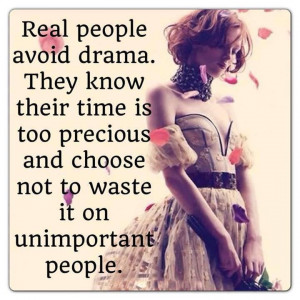 Real People Avoid Drama – They Know Their TIme is Too Precious and ...