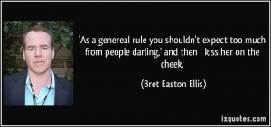 ... people darling,' and then I kiss her on the cheek. - Bret Easton Ellis