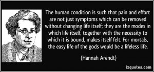 The human condition is such that pain and effort are not just symptoms ...