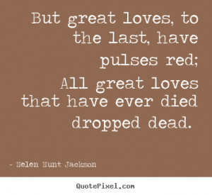 dead helen hunt jackson more love quotes motivational quotes life