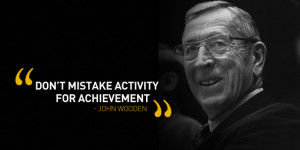 John Wooden, head coach of UCLA basketball for many years, reminded ...