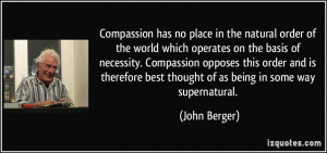 Compassion has no place in the natural order of the world which ...